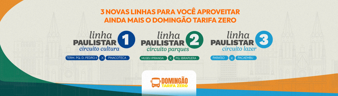  Banner horizontal de fundo bege claro com silhuetas de prédios históricos de SP. O topo traz o texto em laranja: "3 NOVAS LINHAS PARA VOCÊ APROVEITAR AINDA MAIS O DOMINGÃO TARIFA ZERO". Abaixo, três circuitos: 1 (azul) - Circuito Cultura: Term. Pq. D. Pedro II x Pinacoteca; 2 (Verde) - Circuito Parques: Museu Ipiranga x Pq. Ibirapuera; 3 (Azul claro) - Circuito Lazer: Paraíso x Pacaembu. Na base, o logo "DOMINGÃO TARIFA ZERO" centralizado sobre faixas coloridas.