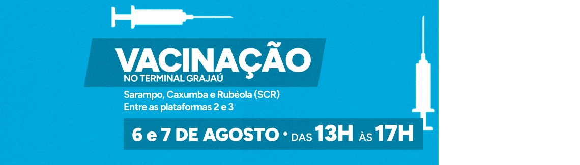 Banner azul com ilustrações de duas seringas brancas. Texto: "VACINAÇÃO NO TERMINAL GRAJAÚ. Sarampo, Caxumba e Rubéola (SCR). Entre as plataformas 2 e 3. 6 e 7 DE AGOSTO • DAS 13H ÀS 17H".