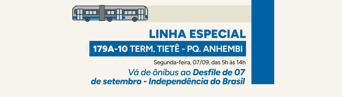 Banner bege com faixa azul e a ilustração de um ônibus articulado cinza. Texto: "LINHA ESPECIAL. 179A-10 TERM. TIETÊ - PQ. ANHEMBI. Segunda-feira, 07/09, das 5h às 14h. Vá de ônibus ao Desfile de 07 de setembro - Independência do Brasil".