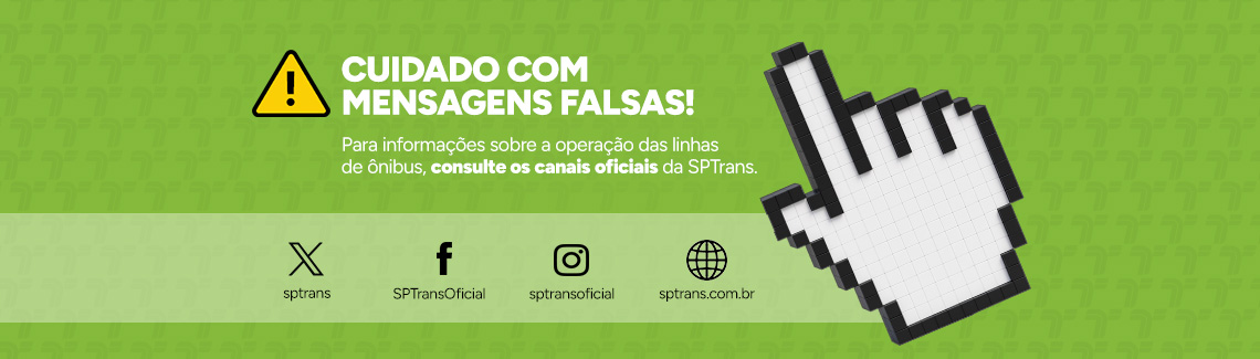 Imagem de fundo verde com um sinal de aviso amarelo e o texto em destaque "CUIDADO COM MENSAGENS FALSAS!". Abaixo, a mensagem informa: "Para informações sobre a operação das linhas de autocarro, consulte os canais oficiais da SPTrans". Do lado direito, surge a ilustração grande de um cursor de rato em forma de mão pixelizada a apontar. Na faixa inferior, estão listados os ícones e endereços das redes oficiais: X (sptrans), Facebook (SPTransOficial), Instagram (sptransoficial) e site (sptrans.com